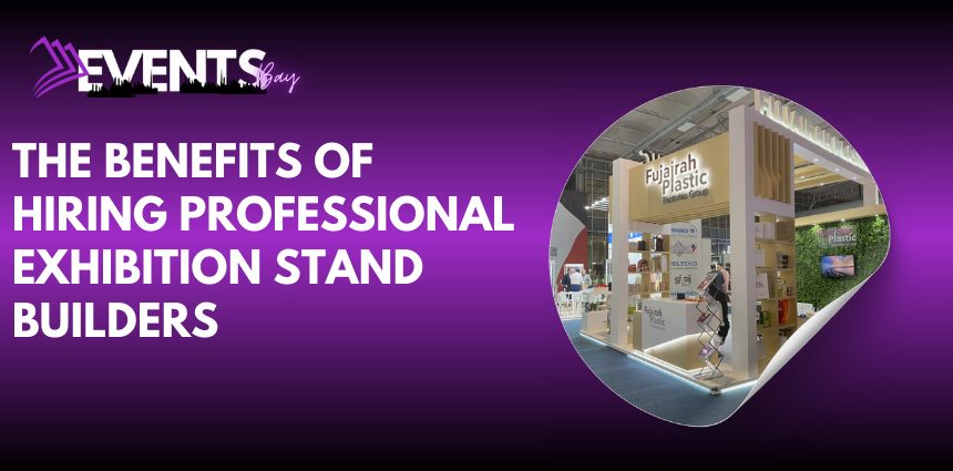 The Benefits of Hiring Professional Exhibition Stand Builders