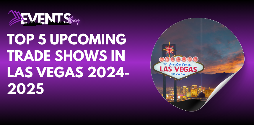 Top 5 Upcoming Trade Shows in Las Vegas 2024-2025