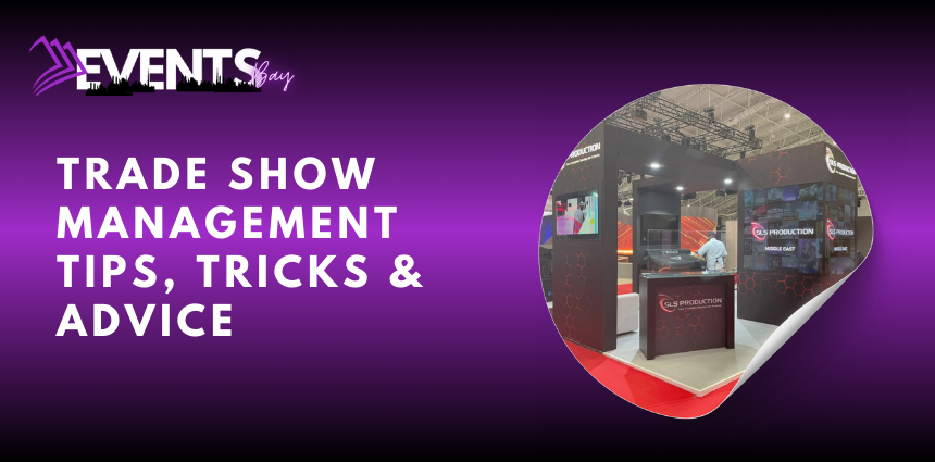 https://www.eventsbay.org/blog/trade-show-management-tips-tricks-advice/