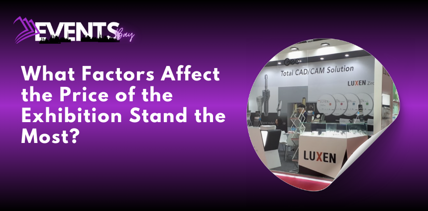 What Factors Affect the Price of the Exhibition Stand the Most