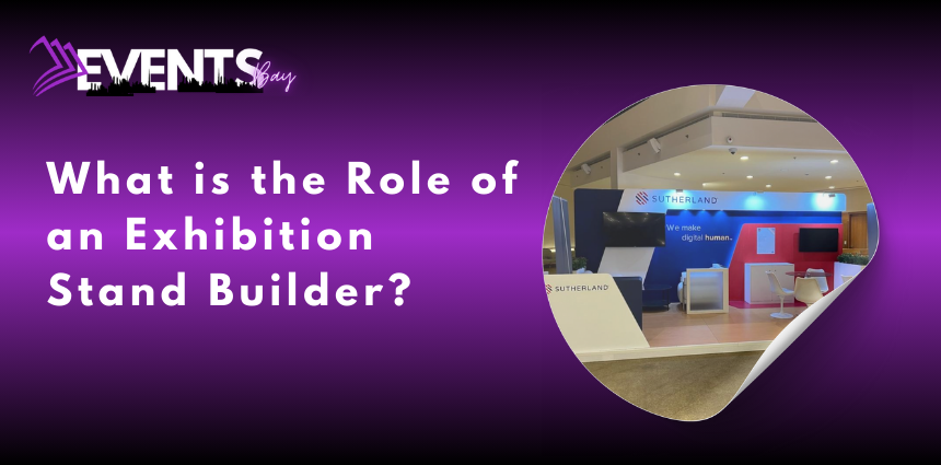 What is the Role of an Exhibition Stand Builder?