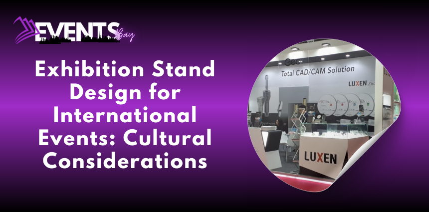 Exhibition Stand Design for International Events: Cultural Considerations