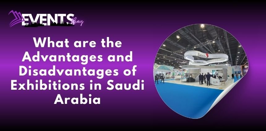 An infographic illustrating the advantages and disadvantages of exhibitions in Saudi Arabia. The image features a balanced scale with 'Advantages' on one side, highlighting points such as networking opportunities, market visibility, and cultural exchange.